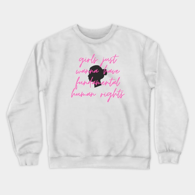 girls just wanna have fundamental human rights Crewneck Sweatshirt by soubamagic